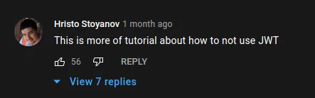 Youtube comment: "This is more of a tutorial about how to not use JWT"